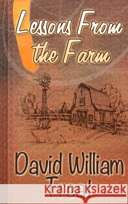 Lessons from the Farm: A 31 Day Christian Devotional David Treat Gregg Bridgeman Abigail Smith 9781681900292 Olivia Kimbrell Press, Incorporated - książka