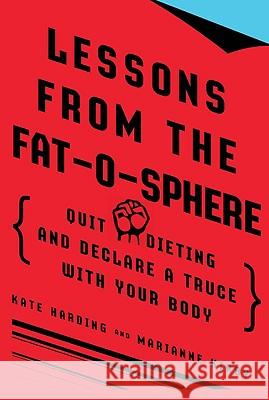 Lessons from the Fat-O-Sphere: Quit Dieting and Declare a Truce with Your Body Kate Harding Marianne Kirby 9780399534973 Perigee Books - książka