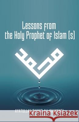 Lessons from the Holy Prophet of Islam (S) Ali Khamenei 9781716089077 Al-Burāq - książka