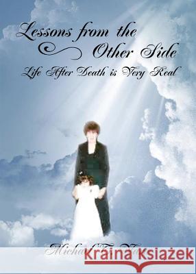 Lessons From The Other Side: Life After Death Is Very Real Vara, Michael T. 9781635359725 Neely Worldwide Publishing - książka