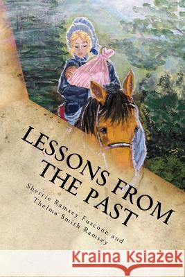 Lessons from the Past MS Sherrie Ramsey Fuscone Mrs Thelma Smith Ramsey 9781533617217 Createspace Independent Publishing Platform - książka