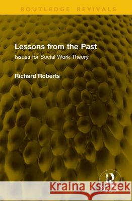 Lessons from the Past: Issues for Social Work Theory Richard Roberts 9781041146445 Routledge - książka