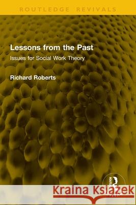 Lessons from the Past: Issues for Social Work Theory Richard Roberts 9781041146476 Routledge - książka