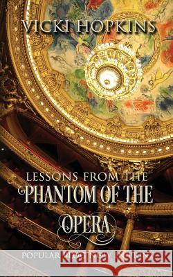 Lessons From the Phantom of the Opera Vicki Hopkins 9780983295952 Holland Legacy Publishing - książka