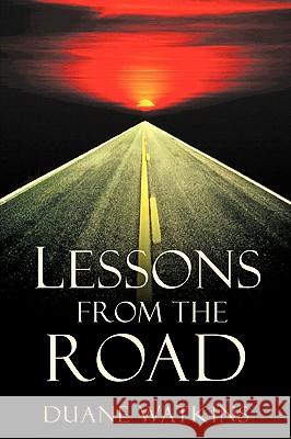 Lessons from the Road Duane Watkins 9781600344442 Xulon Press - książka