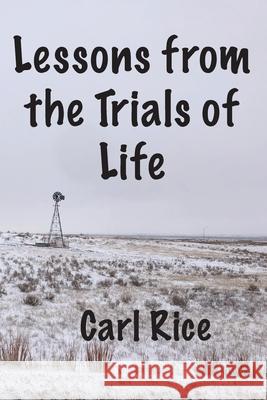 Lessons from the Trials of Life Carl Rice Curtis Becker 9780578922454 Kellogg Press - książka