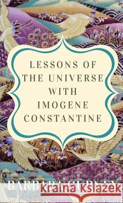 Lessons From the Universe with Imogene Constantine Gurney, Barbara 9780648459804 Serenity Press Pty.Ltd - książka