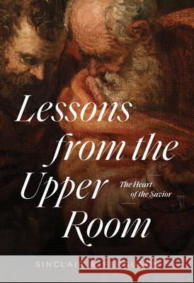 Lessons from the Upper Room: The Heart of the Savior Sinclair B. Ferguson 9781642893199 Ligonier Ministries - książka