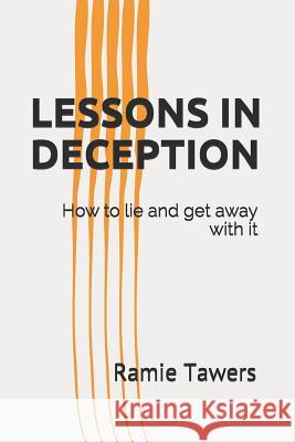 Lessons in Deception: How to Lie and Get Away with It Ramie Tawers 9781718197770 Independently Published - książka