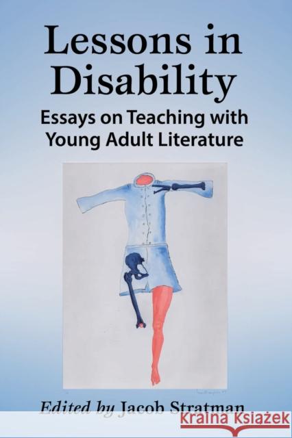 Lessons in Disability: Essays on Teaching with Young Adult Literature Jacob Stratman 9780786499328 McFarland & Company - książka