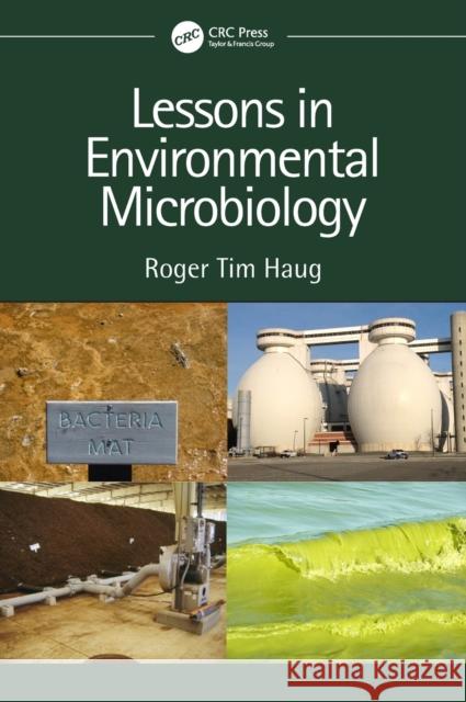 Lessons in Environmental Microbiology Roger Tim Haug (Consultant,Torrance, California, USA; Loyola Marymount University-Emeritus) 9781138336582 Taylor & Francis Ltd - książka