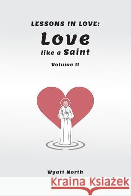 Lessons in Love: Love like a Saint North, Wyatt 9781728887937 Independently Published - książka