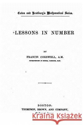 Lessons in Number Francis Cogswell 9781523428380 Createspace Independent Publishing Platform - książka