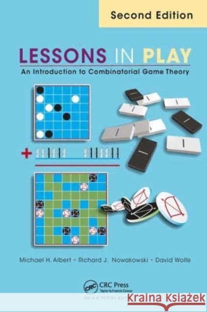 Lessons in Play: An Introduction to Combinatorial Game Theory, Second Edition Michael Albert Richard Nowakowski David Wolfe 9781032475660 A K PETERS - książka