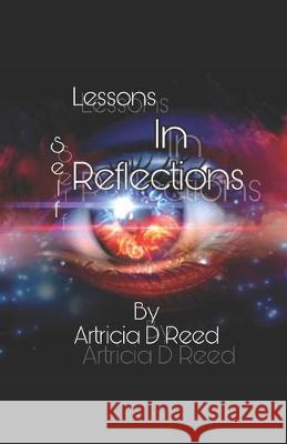 Lessons In Self Reflections Artricia D. Reed 9781687186393 Independently Published - książka