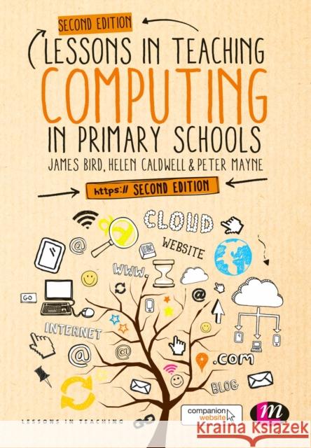 Lessons in Teaching Computing in Primary Schools James Bird Helen Caldwell Peter Mayne 9781473970403 Learning Matters - książka