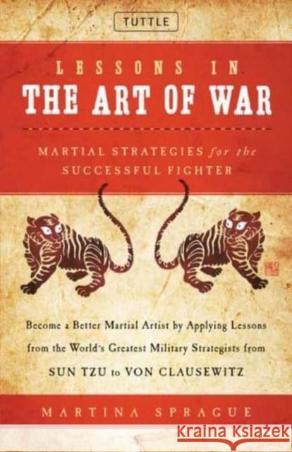 Lessons in the Art of War: Martial Strategies for the Successful Fighter Martina Sprague 9780804856515 Periplus Editions - książka