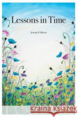 Lessons in Time MR Jeremy R. Allison 9781514780794 Createspace - książka