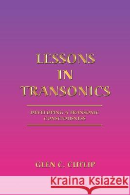 Lessons in Transonics: Developing a Transonic Consciousness Glen C. Cutlip 9781664135215 Xlibris Us - książka