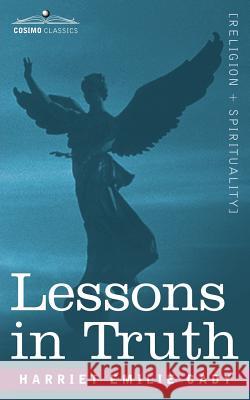 Lessons in Truth Harriet Emilie Cady 9781602060500 Cosimo Classics - książka