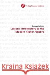 Lessons Introductory to the Modern Higher Algebra Salmon, George 9783869321387 Verlag Classic Edition - książka