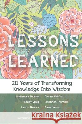 Lessons Learned: 211 Years of Transforming Knowledge into Wisdom Becky Craig Laurie Thames Trisha Baker 9781943563227 ML Stimpson Enterprises - książka