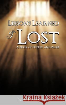 Lessons Learned & Lost: A book of poetry and prose Hollingshead, Justin 9781463443146 Authorhouse - książka