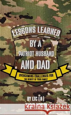 Lessons Learned By A Patriot Husband and Dad Chris Woody Kendal Murray 9781968473013 Kmp Entertainment - książka