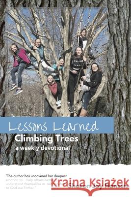 Lessons Learned Climbing Trees Sharon Joy Hansen 9781545672532 Xulon Press - książka