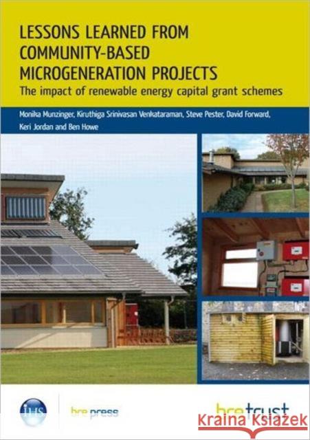 Lessons Learned from Community-Based Microgeneration Projects: The Impact of Renewable Energy Capital Grant Schemes Monika Munzinger, Kiruthiga Srinivasanan Venkataramanan, Steve Pester, David Forward, Keri Jordan, Ben Howe 9781848062016 IHS BRE Press - książka