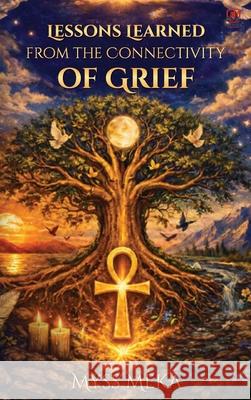 Lessons Learned: From Connectivity of Grief Myss Meka 9781807211387 Red Rock Publishers - książka