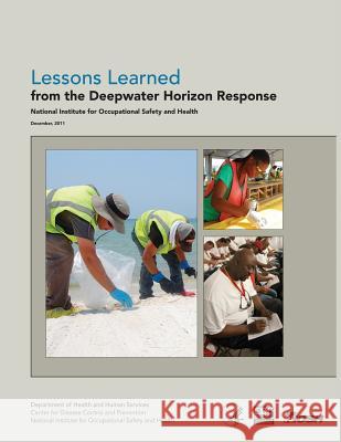 Lessons Learned from the Deepwater Horizon Response Department of Health and Huma Centers for Disease Cont An National Institute Fo Safet 9781493536979 Createspace - książka