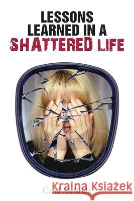 Lessons Learned In a Shattered Life Carol McBride 9781483443584 Lulu.com - książka