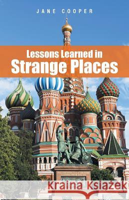 Lessons Learned in Strange Places Jane Cooper 9781462409808 Inspiring Voices - książka