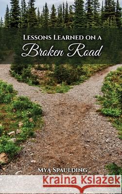 Lessons Learned on a Broken Road Mya Spaulding 9798887754291 Gotham Books - książka