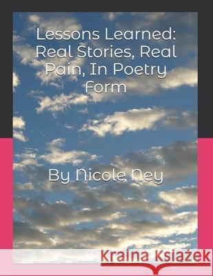 Lessons Learned: Real Stories, Real Pain, in Poetry Form Nicole Ney 9798335449977 Independently Published - książka