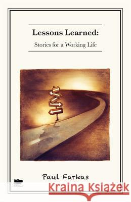 Lessons Learned: Stories for a Working Life Paul Farkas, MD   9781771800679 Iguana Books - książka