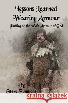 Lessons Learned Wearing Armour Steve Simmons 9781257633692 Lulu.com - książka