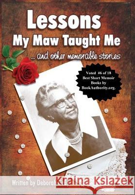 Lessons My Maw Taught Me: and Other Memorable Stories Gray, Deborah 9780692092279 Deborah Davis Gray - książka