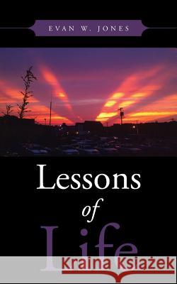 Lessons of Life Evan W. Jones 9781491831748 Authorhouse - książka