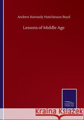 Lessons of Middle Age Andrew Kennedy Hutchinson Boyd 9783752503845 Salzwasser-Verlag Gmbh - książka