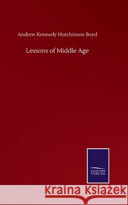 Lessons of Middle Age Andrew Kennedy Hutchinson Boyd 9783752503852 Salzwasser-Verlag Gmbh - książka
