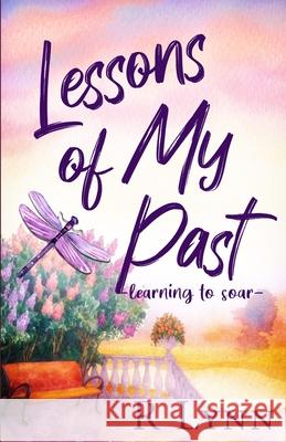 Lessons of My Past: learning to soar R. Lynn 9781736640104 Rlynndamron - książka