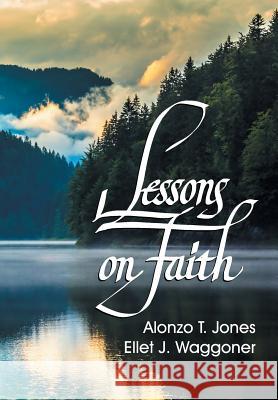 Lessons on Faith A. T. Jones E. J. Waggoner 9781479605149 Teach Services - książka