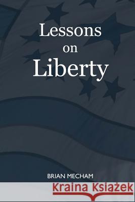 Lessons on Liberty Brian Mecham 9781981370801 Createspace Independent Publishing Platform - książka