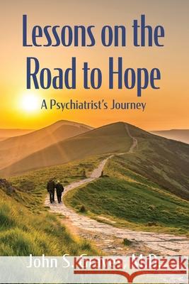 Lessons on the Road to Hope: A Psychiatrist's Journey John S. Graves 9781952521379 Stillwater River Publications - książka