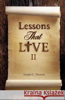 Lessons That Live II Joseph L Thomas 9781624192005 Xulon Press - książka