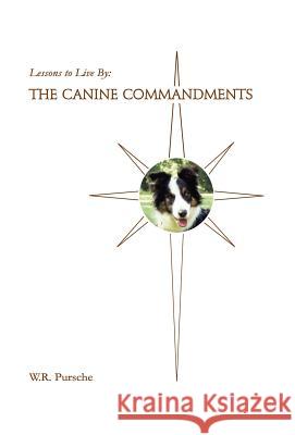 Lessons to Live By: The Canine Commandments Pursche, W. R. 9780975379332 Varzara House - książka