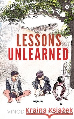 Lessons Unlearned Vinod Kumar Nagpal 9781648699832 Notion Press - książka