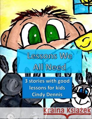 Lessons We All Need To Learn Vol. 1: s book contains two books. Both have valuable lessons for young readers. A Cotton Tale helps children learn bound Dennis, Cindy 9781477411766 Createspace - książka